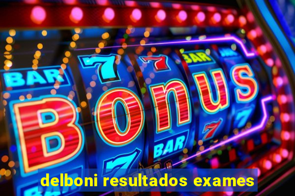 delboni resultados exames